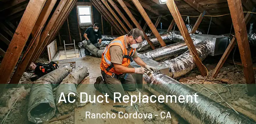 AC Duct Replacement Rancho Cordova - CA