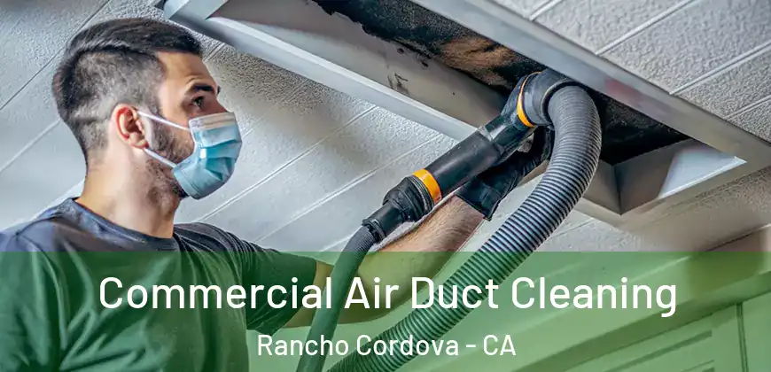 Commercial Air Duct Cleaning Rancho Cordova - CA