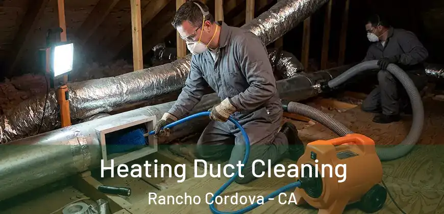 Heating Duct Cleaning Rancho Cordova - CA