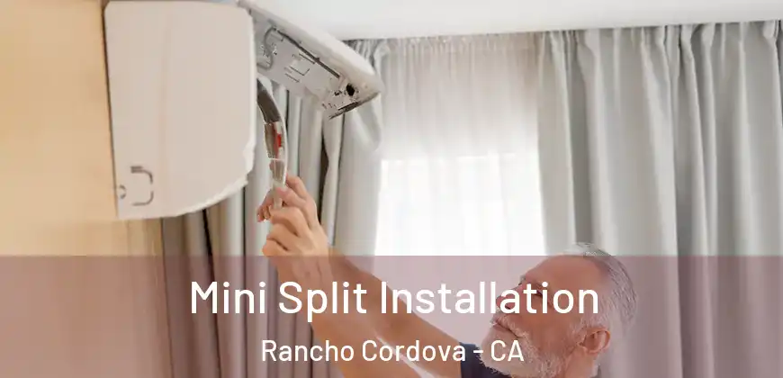 Mini Split Installation Rancho Cordova - CA